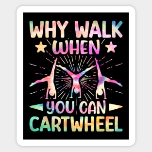 Why Walk When You Can Cartwheel Tumbling Gymnastics Tie Dye Sticker